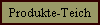 Produkte-Teich
