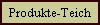 Produkte-Teich